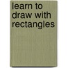 Learn To Draw With Rectangles door Mark Bergin