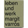 Leben und Werk Margit Varrós by Ruth-Iris Frey-Samlowski