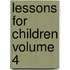 Lessons for Children Volume 4