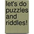 Let's do puzzles and riddles!