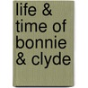 Life & Time Of Bonnie & Clyde door Therlee Gipson