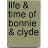 Life & Time Of Bonnie & Clyde by Therlee Gipson