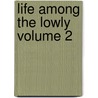 Life Among the Lowly Volume 2 by Mrs Harriet Beecher Stowe