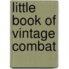 Little Book of Vintage Combat by Tim Pilcher