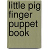 Little Pig Finger Puppet Book door Image Books