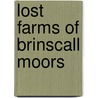 Lost Farms Of Brinscall Moors by David Clayton