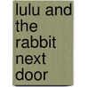 Lulu and the Rabbit Next Door door Hilary McKay