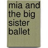 Mia And The Big Sister Ballet door Robin Farley