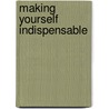 Making Yourself Indispensable door Mark Samuel
