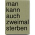 Man kann auch zweimal sterben