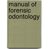 Manual of Forensic Odontology door Edward E. Herschaft