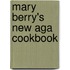 Mary Berry's New Aga Cookbook