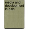 Media And Development In Asia door Indrajit Banerjee