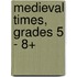 Medieval Times, Grades 5 - 8+