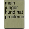 Mein junger Hund hat Probleme by Joel Dehasse