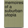 Memoires Of A Suburban Utopia by Anton Van Hertbruggen