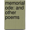 Memorial Ode: and Other Poems by Alphonso Gerald Newcomer