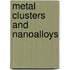 Metal Clusters and Nanoalloys