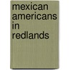Mexican Americans In Redlands by Genevieve Carpio