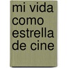 Mi Vida Como Estrella de Cine by Janet Tashjian