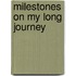 Milestones on My Long Journey