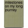 Milestones on My Long Journey by Sir Charles Bruce