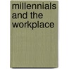 Millennials and the Workplace door Sumita Rai