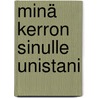 Minä kerron sinulle unistani by Pekka Halme