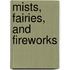 Mists, Fairies, and Fireworks