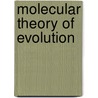 Molecular Theory of Evolution by Bernd-Olaf Küppers