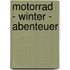 Motorrad - Winter - Abenteuer