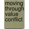 Moving Through Value Conflict by Boyd Fuller