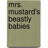 Mrs. Mustard's Beastly Babies door Jane Wattenberg