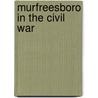 Murfreesboro In The Civil War by Shirley Farris Jones