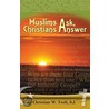 Muslims Ask, Christian Answer door Christian W. Troll