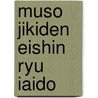 Muso Jikiden Eishin Ryu Iaido door Roberto Viau
