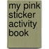 My Pink Sticker Activity Book