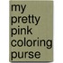 My Pretty Pink Coloring Purse