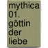 Mythica 01. Göttin Der Liebe