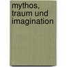 Mythos, Traum Und Imagination by Christiane Haid