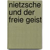 Nietzsche und der freie Geist by Mario Stenz