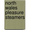 North Wales Pleasure Steamers door Andrew Gladwell