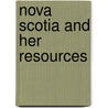 Nova Scotia and Her Resources door Thomas Frederick Knight