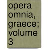 Opera Omnia, Graece; Volume 3 door Aristotle Aristotle