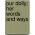 Our Dolly; Her Words and Ways