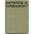 Partnership or Collaboration?