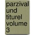 Parzival Und Titurel Volume 3