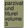 Parzival Und Titurel Volume 3 by United States Government