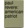 Paul Revere: American Patriot by Dwayne Hicks