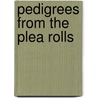 Pedigrees from the Plea Rolls by George Wrottesley